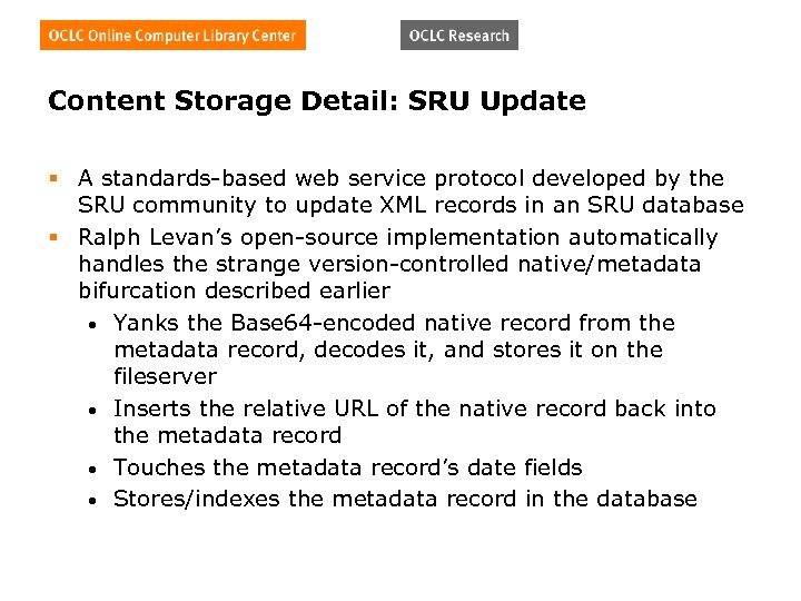 Content Storage Detail: SRU Update § A standards-based web service protocol developed by the