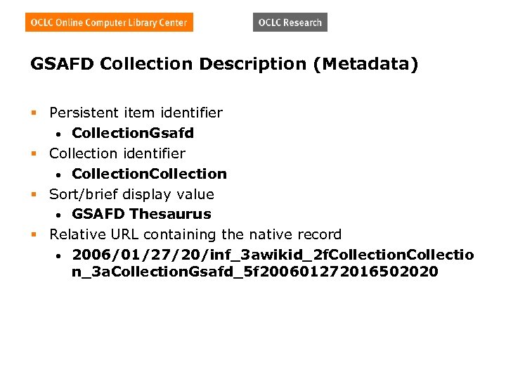 GSAFD Collection Description (Metadata) § Persistent item identifier • Collection. Gsafd § Collection identifier