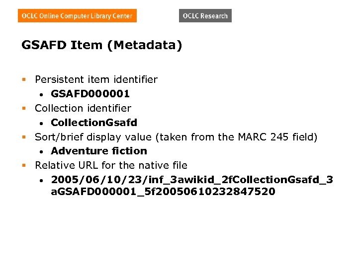 GSAFD Item (Metadata) § Persistent item identifier • GSAFD 000001 § Collection identifier •