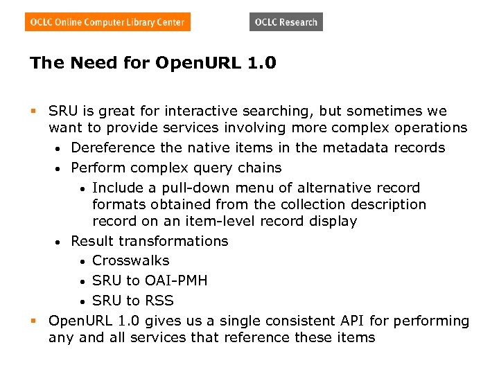 The Need for Open. URL 1. 0 § SRU is great for interactive searching,