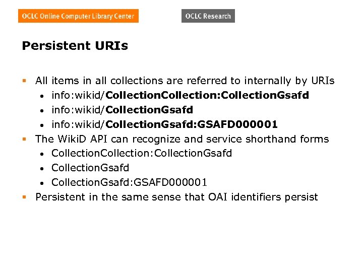 Persistent URIs § All items in all collections are referred to internally by URIs