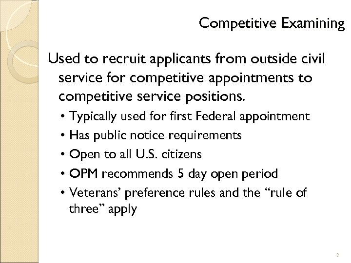 Competitive Examining Used to recruit applicants from outside civil service for competitive appointments to