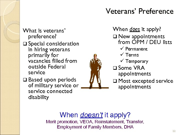 Veterans’ Preference What is veterans’ preference? q Special consideration in hiring veterans primarily for