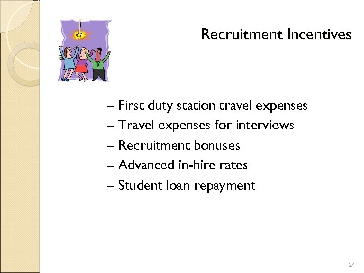 Recruitment Incentives – – – First duty station travel expenses Travel expenses for interviews