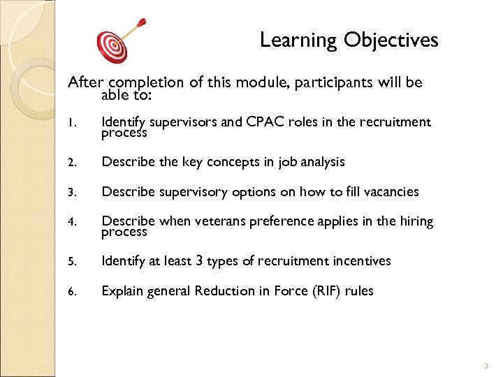 Learning Objectives After completion of this module, participants will be able to: 1. Identify
