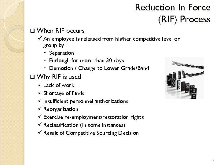 Reduction In Force (RIF) Process q When RIF occurs ü An employee is released