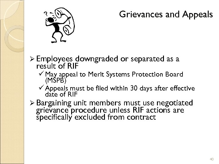 Grievances and Appeals Ø Employees downgraded or separated as a result of RIF ü