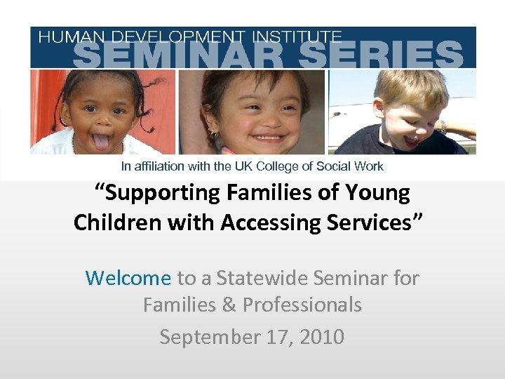 In affiliation with the UK College of Social Work “Supporting Families of Young Children