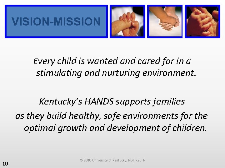 VISION-MISSION Every child is wanted and cared for in a stimulating and nurturing environment.