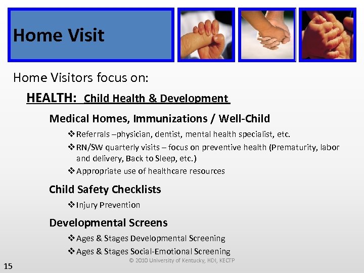 Home Visitors focus on: HEALTH: Child Health & Development Medical Homes, Immunizations / Well-Child