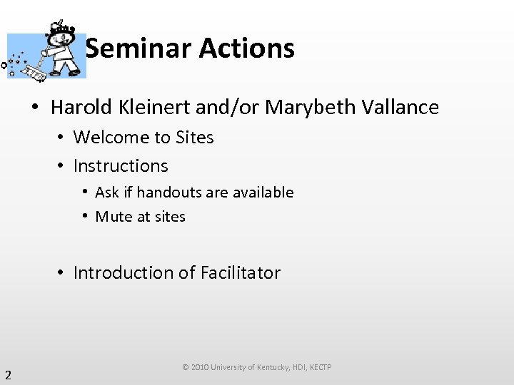 Pre-Seminar Actions • Harold Kleinert and/or Marybeth Vallance • Welcome to Sites • Instructions