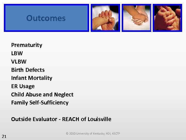 Outcomes Prematurity LBW VLBW Birth Defects Infant Mortality ER Usage Child Abuse and Neglect