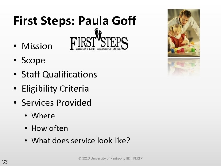 First Steps: Paula Goff • • • Mission Scope Staff Qualifications Eligibility Criteria Services