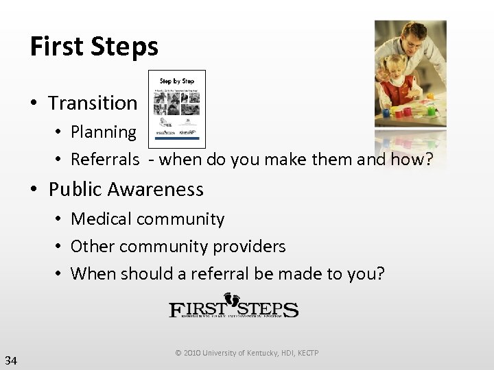 First Steps • Transition • Planning • Referrals - when do you make them