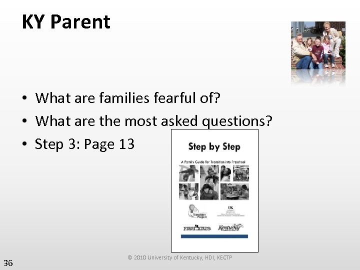 KY Parent • What are families fearful of? • What are the most asked