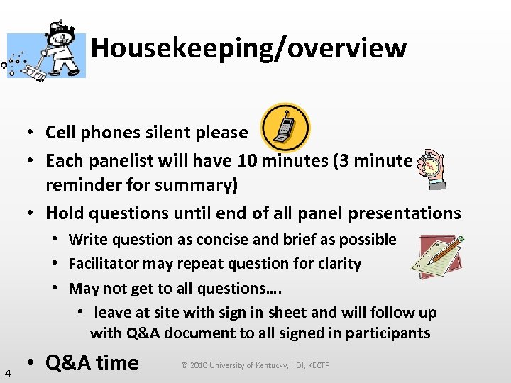 Housekeeping/overview • Cell phones silent please • Each panelist will have 10 minutes (3