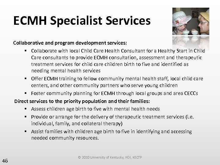 ECMH Specialist Services Collaborative and program development services: § Collaborate with local Child Care