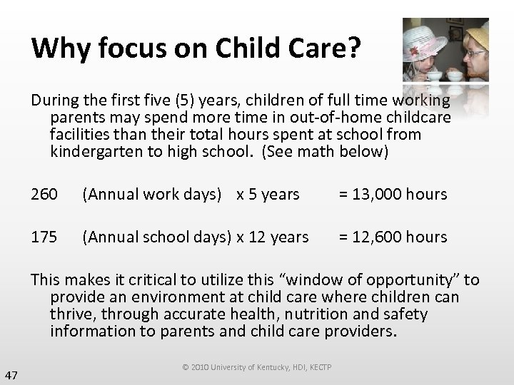 Why focus on Child Care? During the first five (5) years, children of full