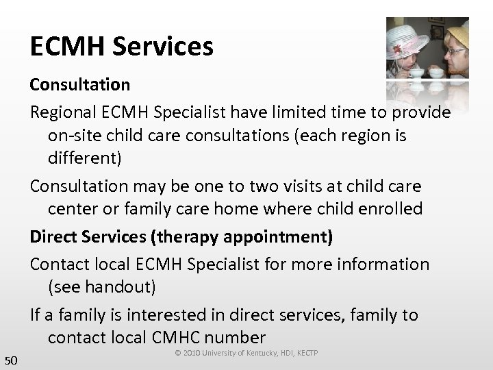 ECMH Services Consultation Regional ECMH Specialist have limited time to provide on-site child care