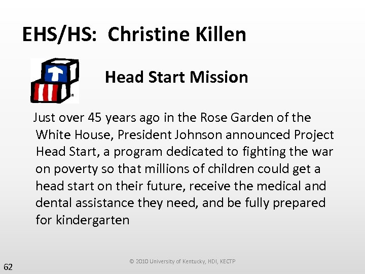 EHS/HS: Christine Killen Head Start Mission Just over 45 years ago in the Rose