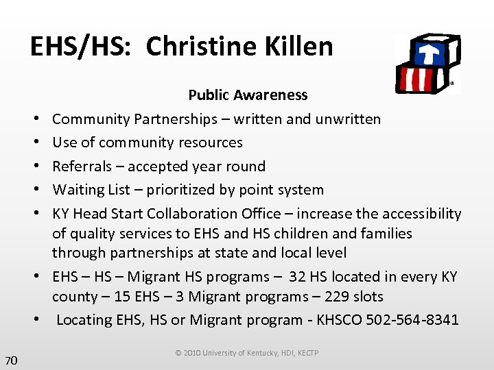 EHS/HS: Christine Killen • • 70 Public Awareness Community Partnerships – written and unwritten