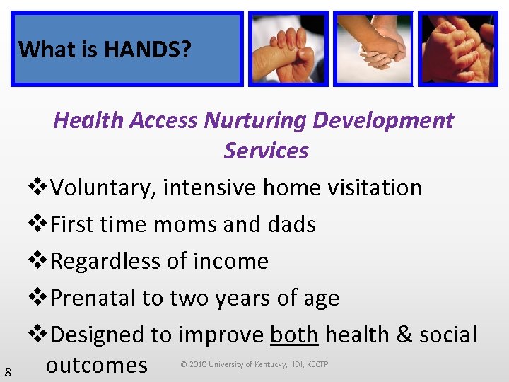 What is HANDS? 8 Health Access Nurturing Development Services v. Voluntary, intensive home visitation