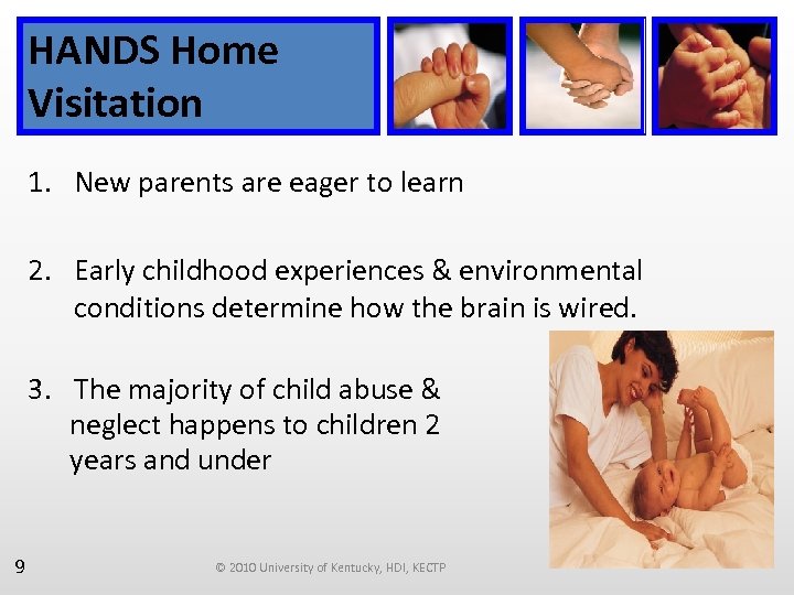 HANDS Home Visitation 1. New parents are eager to learn 2. Early childhood experiences