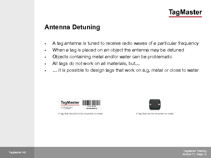 Antenna Detuning § § § A tag antenna is tuned to receive radio waves