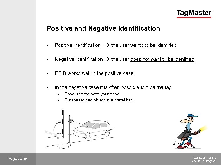 Positive and Negative Identification § Positive identification the user wants to be identified §