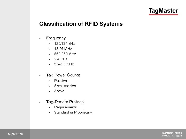 Classification of RFID Systems § Frequency § § § Tag Power Source § §