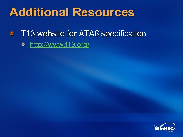 Additional Resources T 13 website for ATA 8 specification http: //www. t 13. org/