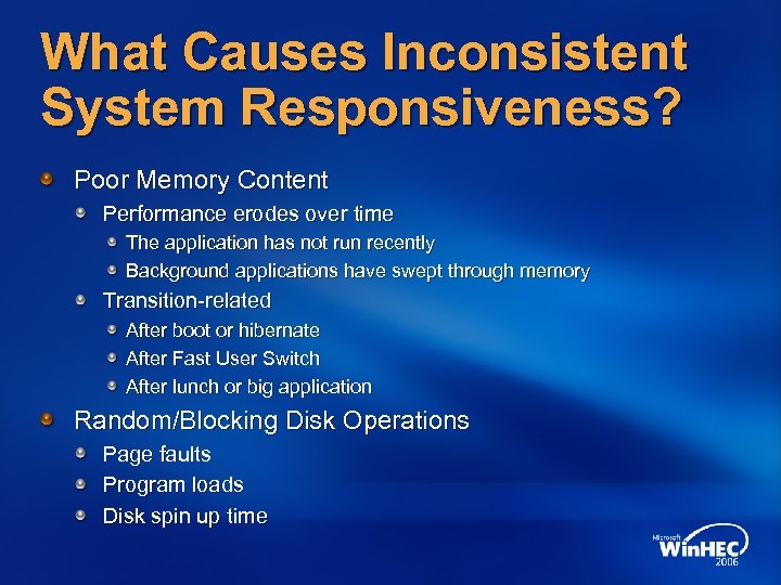 What Causes Inconsistent System Responsiveness? Poor Memory Content Performance erodes over time The application