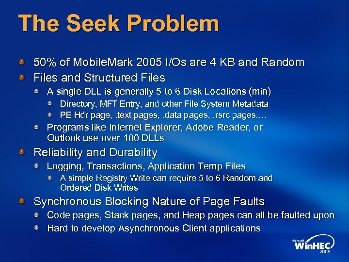 The Seek Problem 50% of Mobile. Mark 2005 I/Os are 4 KB and Random