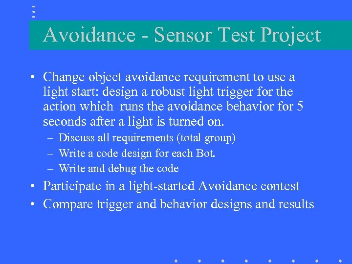 Avoidance - Sensor Test Project • Change object avoidance requirement to use a light