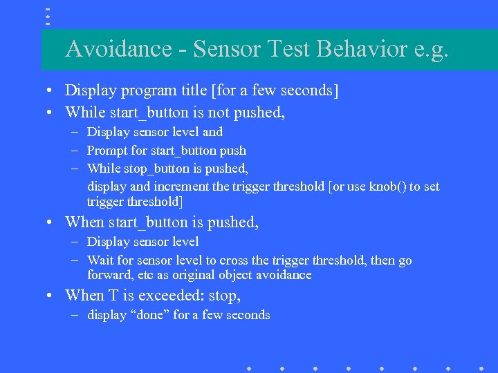 Avoidance - Sensor Test Behavior e. g. • Display program title [for a few