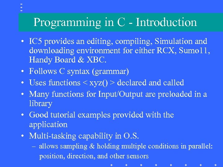 Programming in C - Introduction • IC 5 provides an editing, compiling, Simulation and
