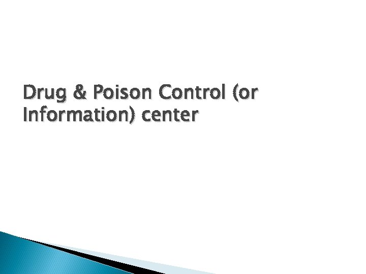 Drug & Poison Control (or Information) center 