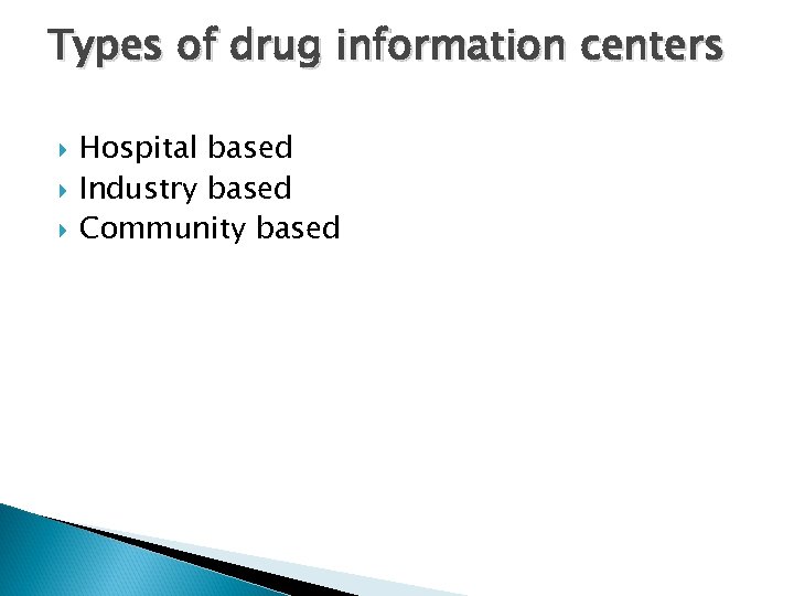 Types of drug information centers Hospital based Industry based Community based 