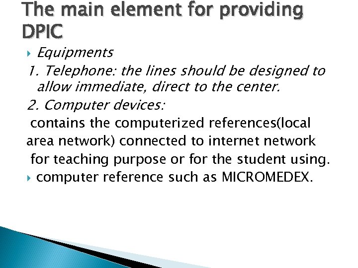 The main element for providing DPIC Equipments 1. Telephone: the lines should be designed