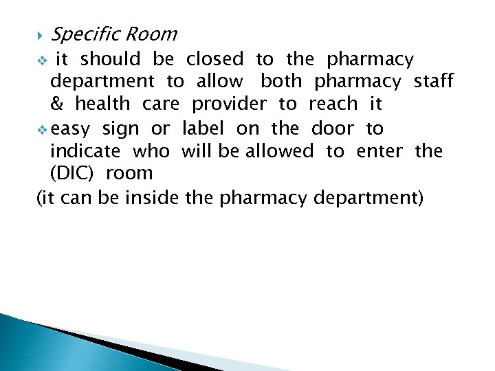  Specific Room it should be closed to the pharmacy department to allow both