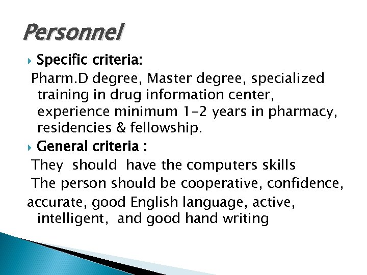 Personnel Specific criteria: Pharm. D degree, Master degree, specialized training in drug information center,