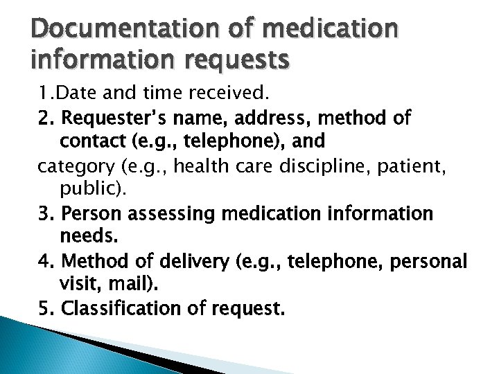 Documentation of medication information requests 1. Date and time received. 2. Requester’s name, address,