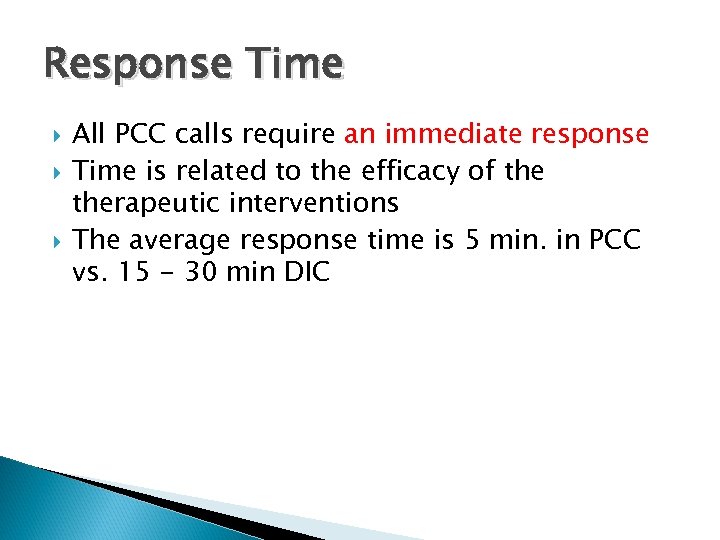 Response Time All PCC calls require an immediate response Time is related to the