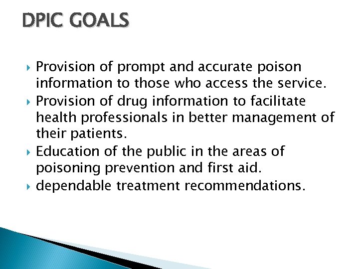 DPIC GOALS Provision of prompt and accurate poison information to those who access the