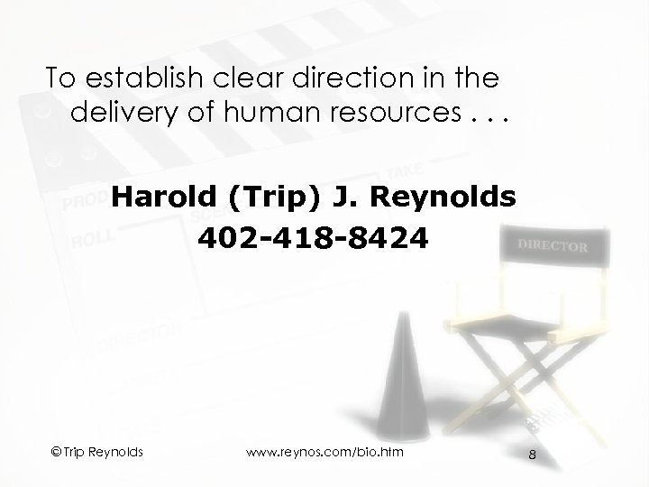 To establish clear direction in the delivery of human resources. . . Harold (Trip)