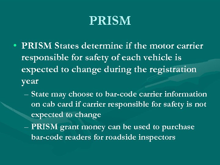 PRISM • PRISM States determine if the motor carrier responsible for safety of each