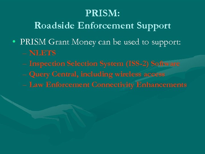 PRISM: Roadside Enforcement Support • PRISM Grant Money can be used to support: –