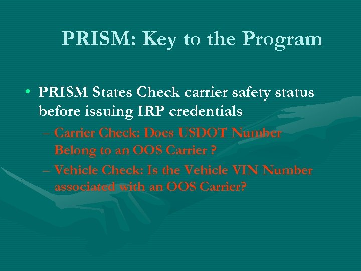 PRISM: Key to the Program • PRISM States Check carrier safety status before issuing