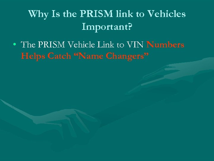 Why Is the PRISM link to Vehicles Important? • The PRISM Vehicle Link to