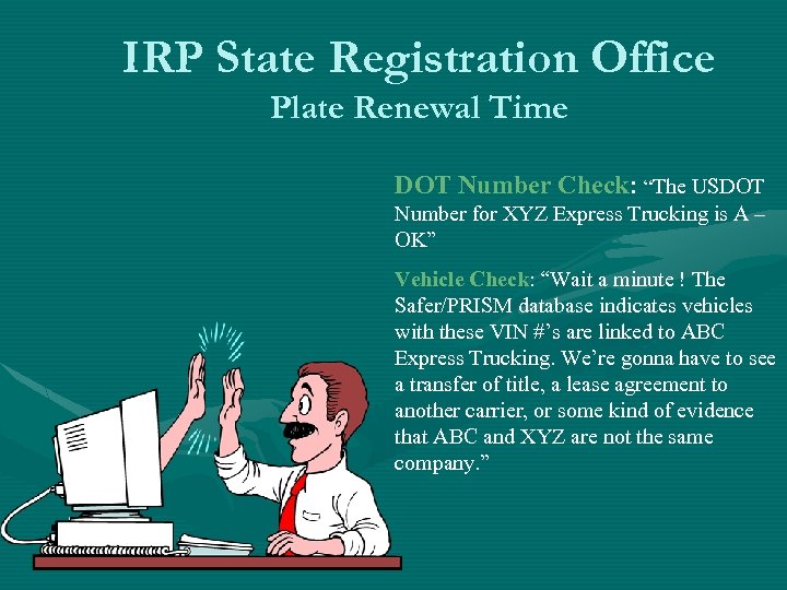 IRP State Registration Office Plate Renewal Time DOT Number Check: “The USDOT Number for